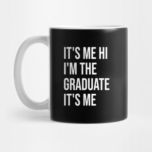 It's Me Hi I'm The Graduate It's Me Funny Graduation 2024 Mug
